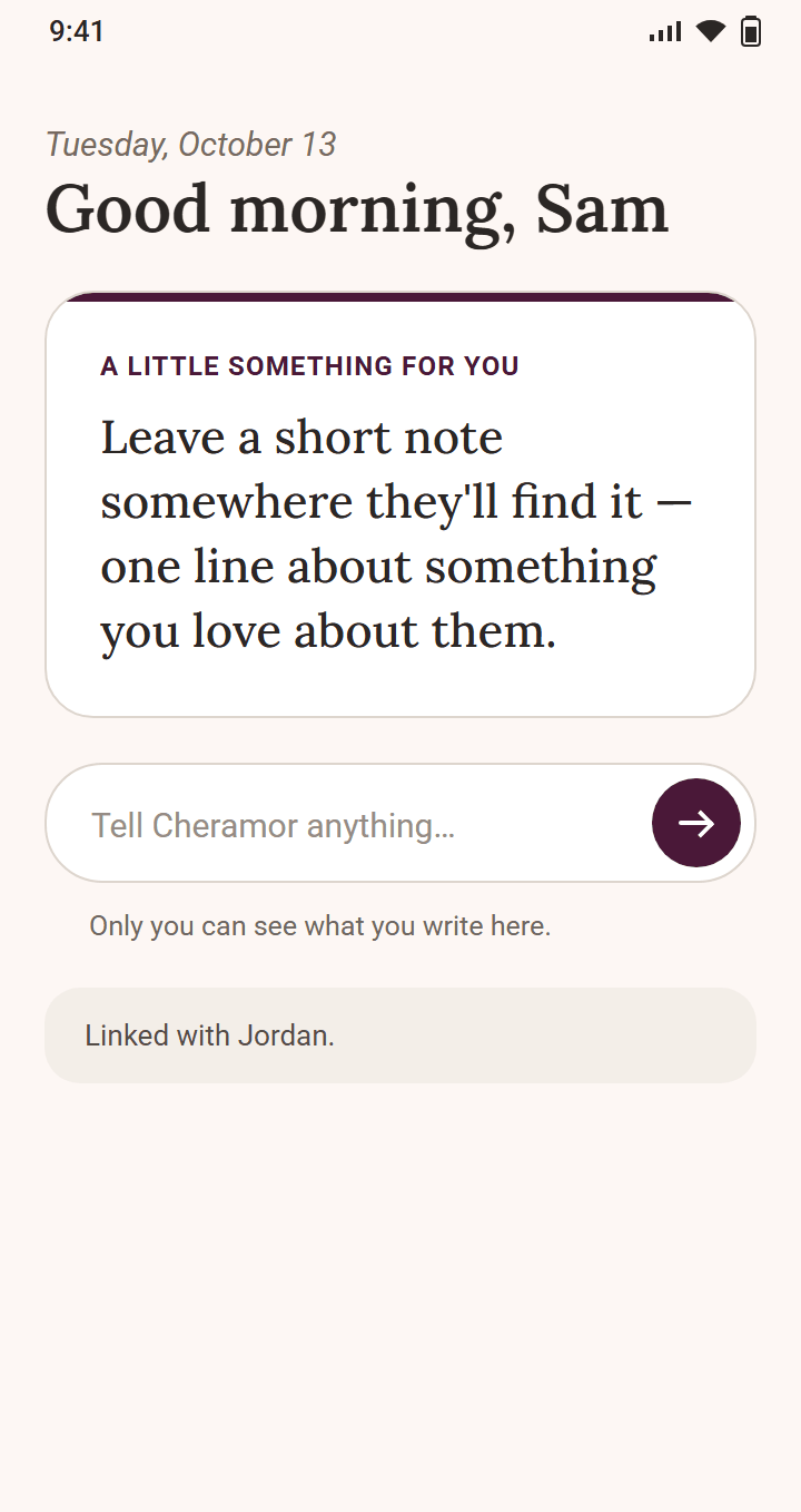 Cheramor's Home screen. A card titled "A little something for you" reads: Leave a short note somewhere they'll find it, one line about something you love about them. Below it, a box to tell Cheramor anything, with the note: Only you can see what you write here.